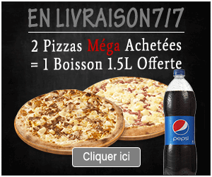 2 PIZZAS MEGA ACHETEES = 1 BOISSON 1.5L OFFERTE